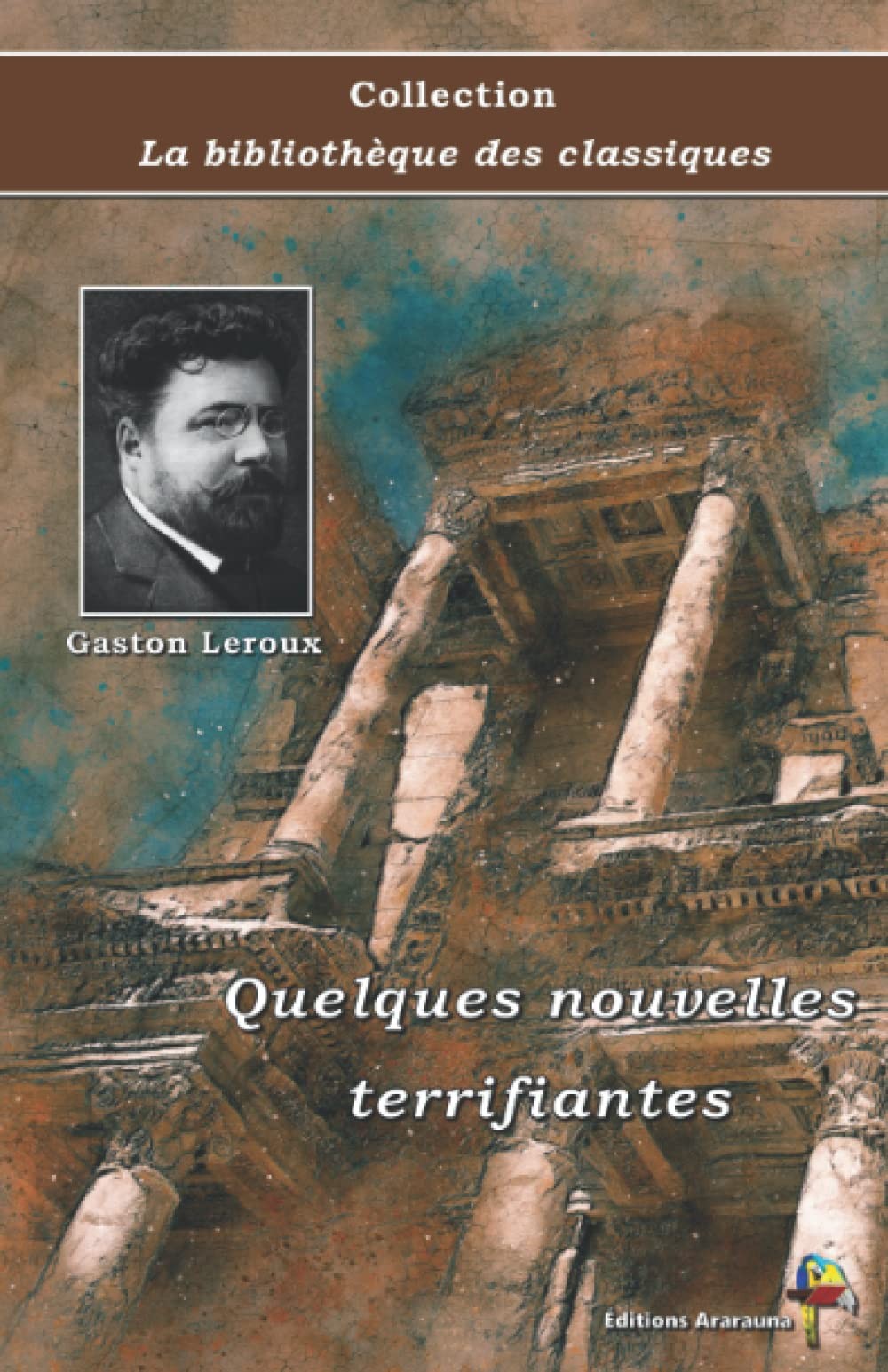 Quelques nouvelles terrifiantes - Gaston Leroux - Collection La bibliothèque des classiques: Texte intégral