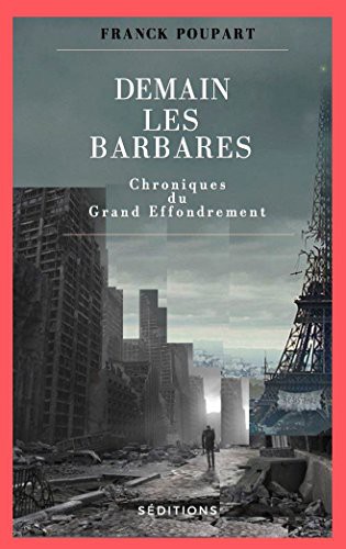 Demain les barbares : chroniques du grand effondrement T1