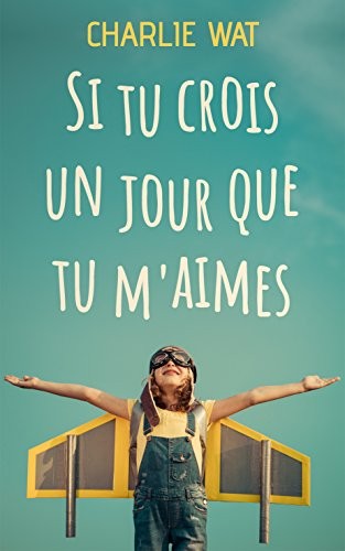 Si tu crois un jour que tu m'aimes