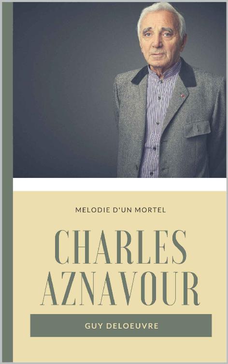 Charles Aznavour : Mélodie d’un mortel
