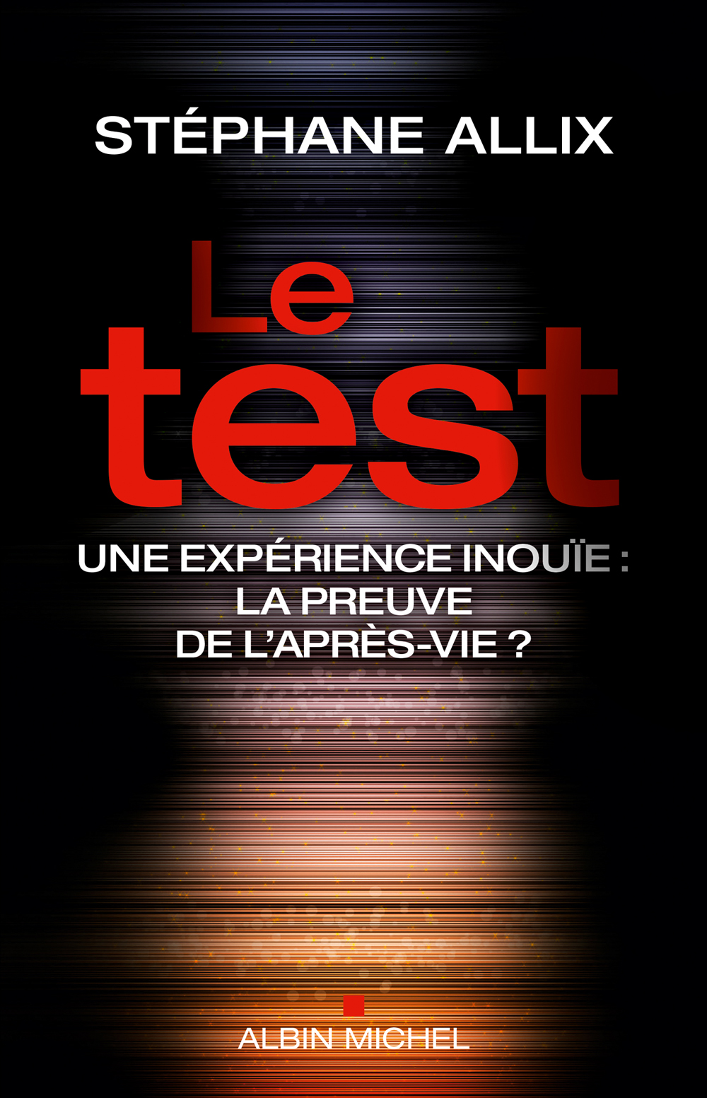 Le Test une expérience inouïe : la preuve de l'après-vie ?