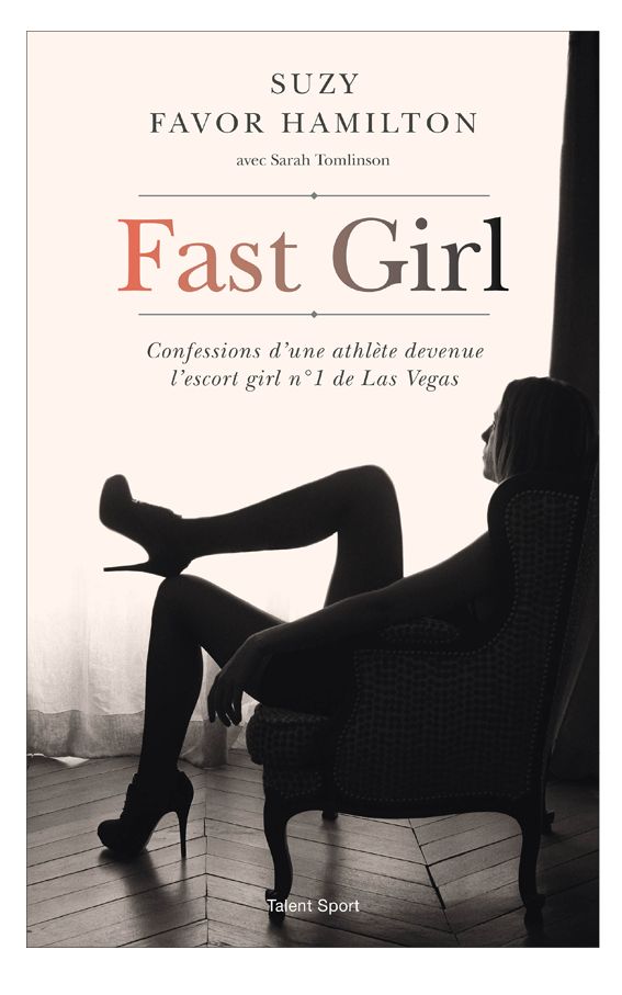 Fast Girl : Confessions d'une athlète devenue l'escort girl nº1 de Las Vegas