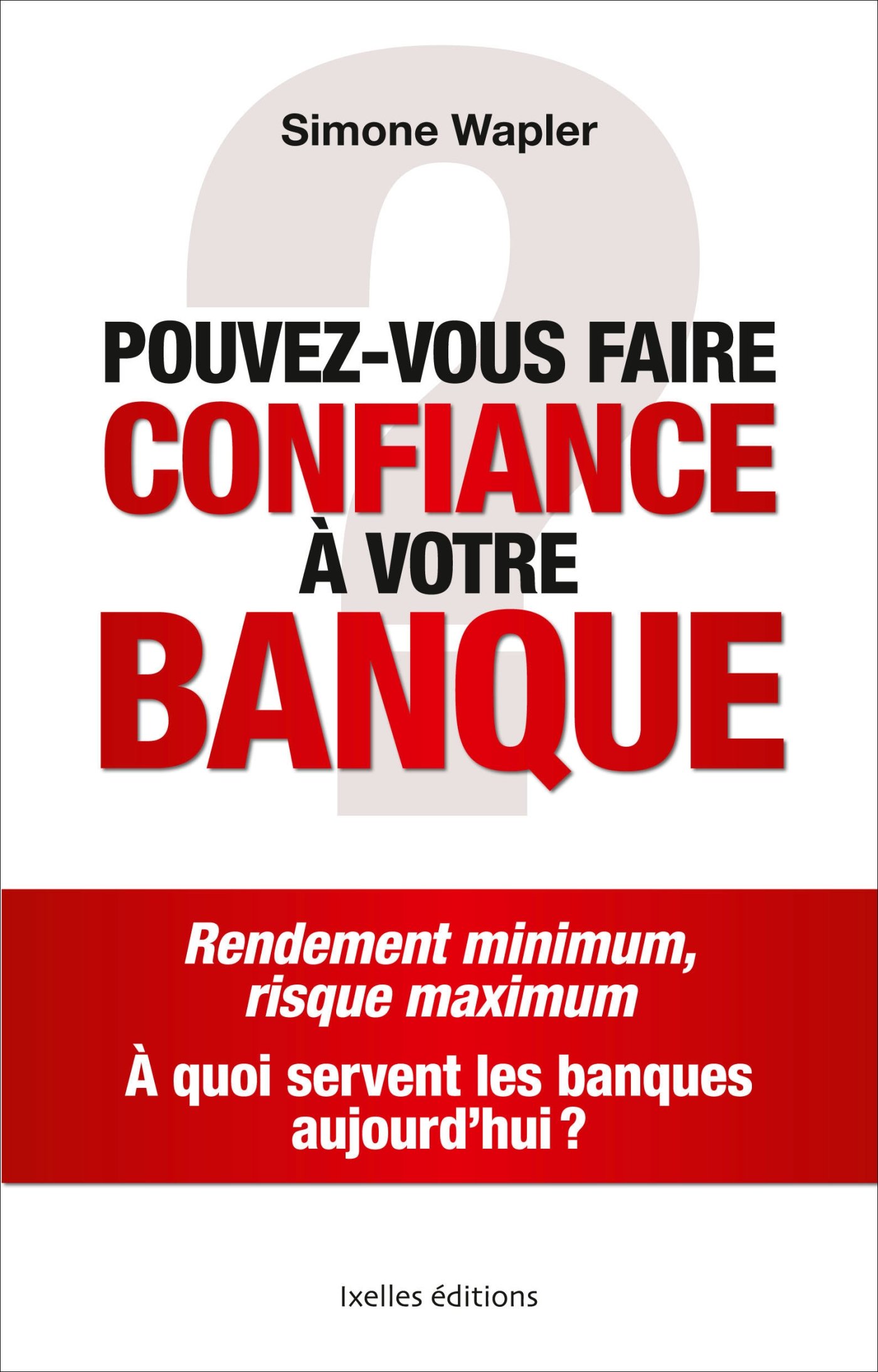 Pouvez-vous faire confiance à votre banque ?