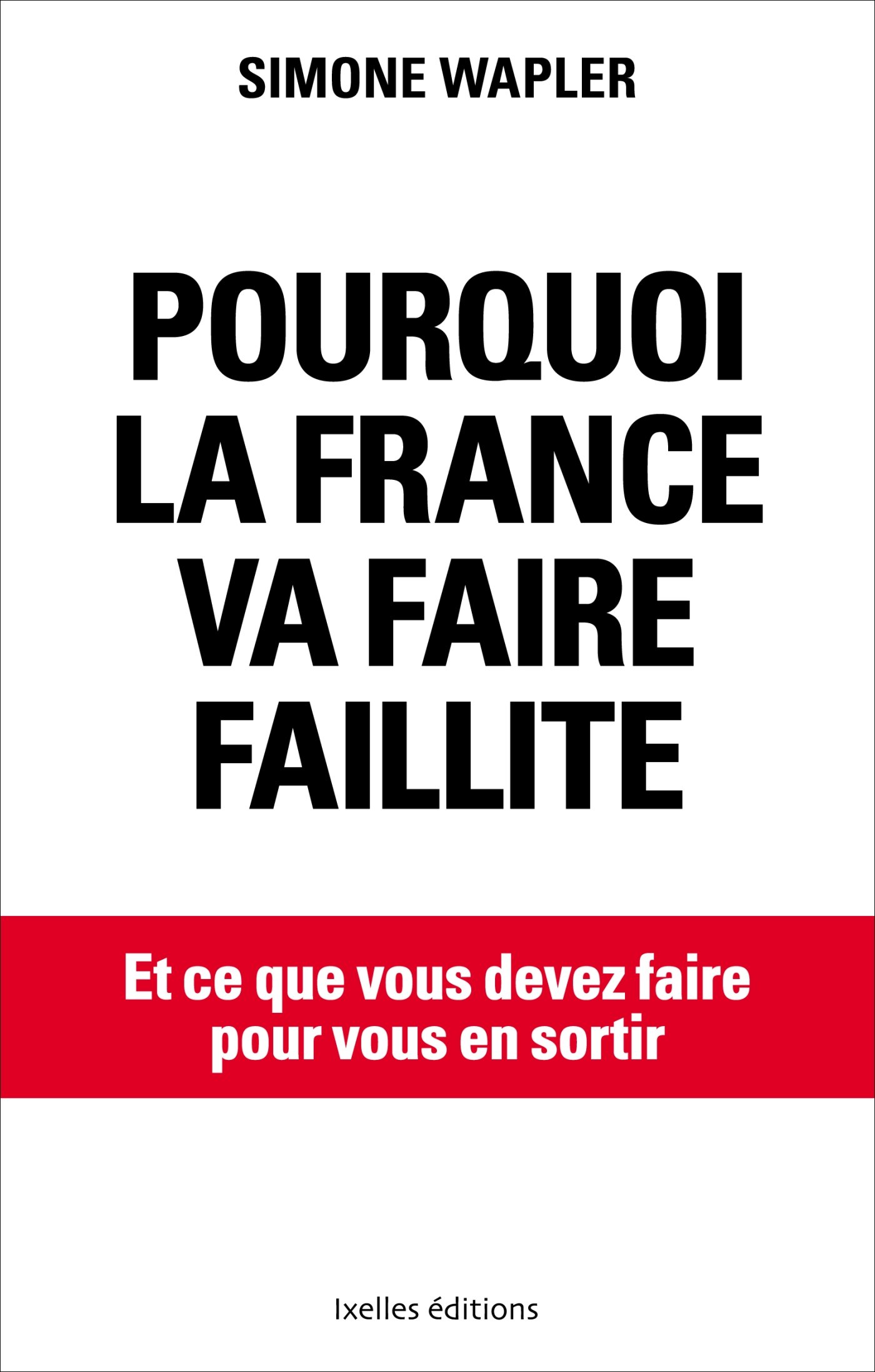 Pourquoi la France va faire faillite