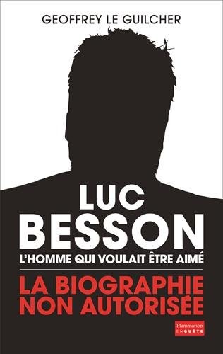 Luc Besson - La Biographie non autorisée