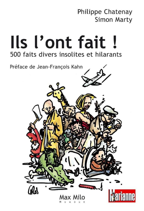 Ils l'ont fait ! : 500 faits divers insolites et hilarants