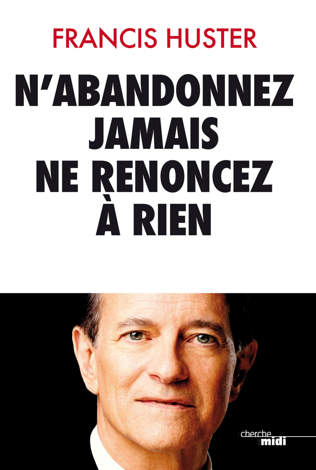 N'abandonnez jamais, ne renoncez à rien