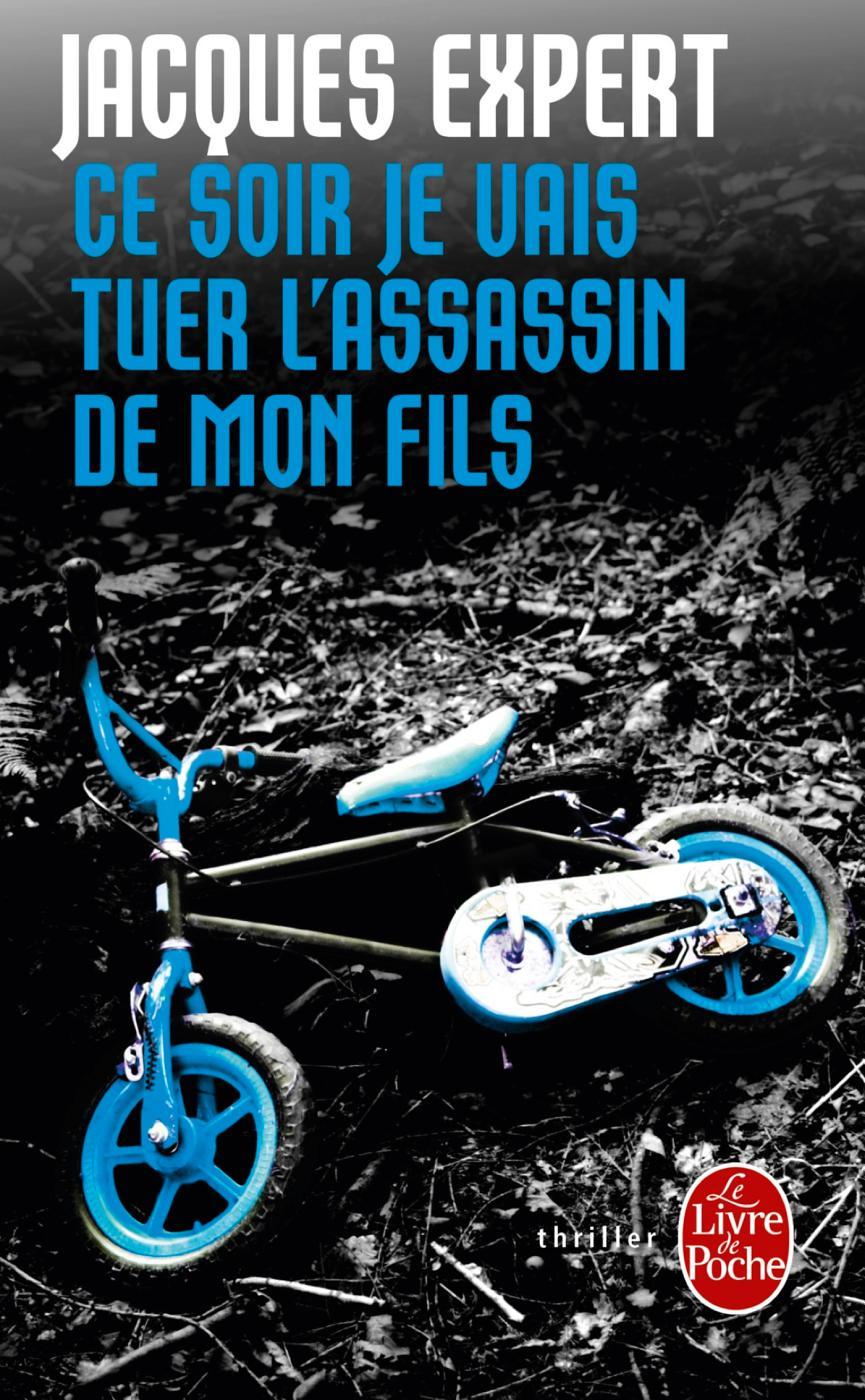 Ce soir je vais tuer l'assassin de mon fils