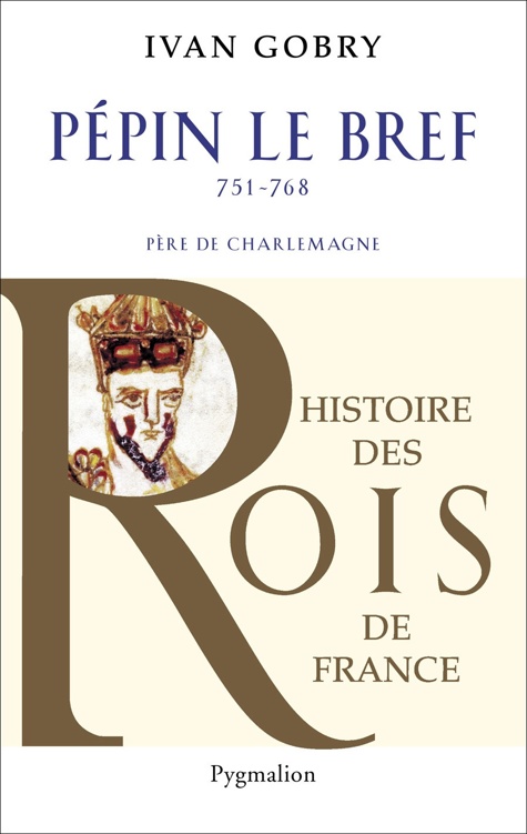 Pépin le Bref 751-768 père de Charlemagne