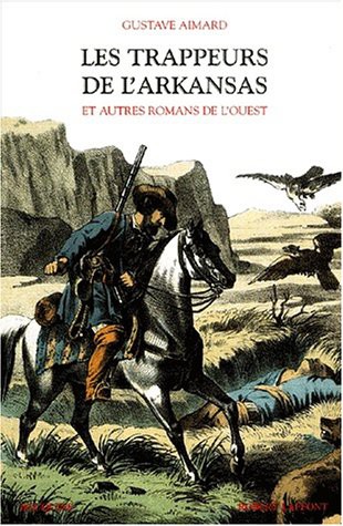 Les Trappeurs de l'Arkansas et autres romans de l'ouest