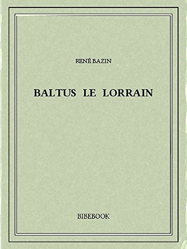 Baltus Le Lorrain. 3e Édition