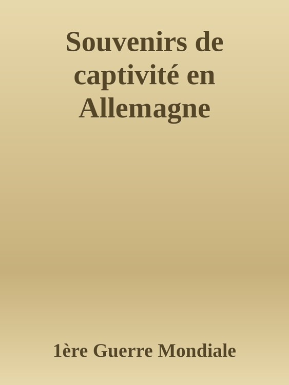 Souvenirs de captivité en Allemagne - Henri Pirenne