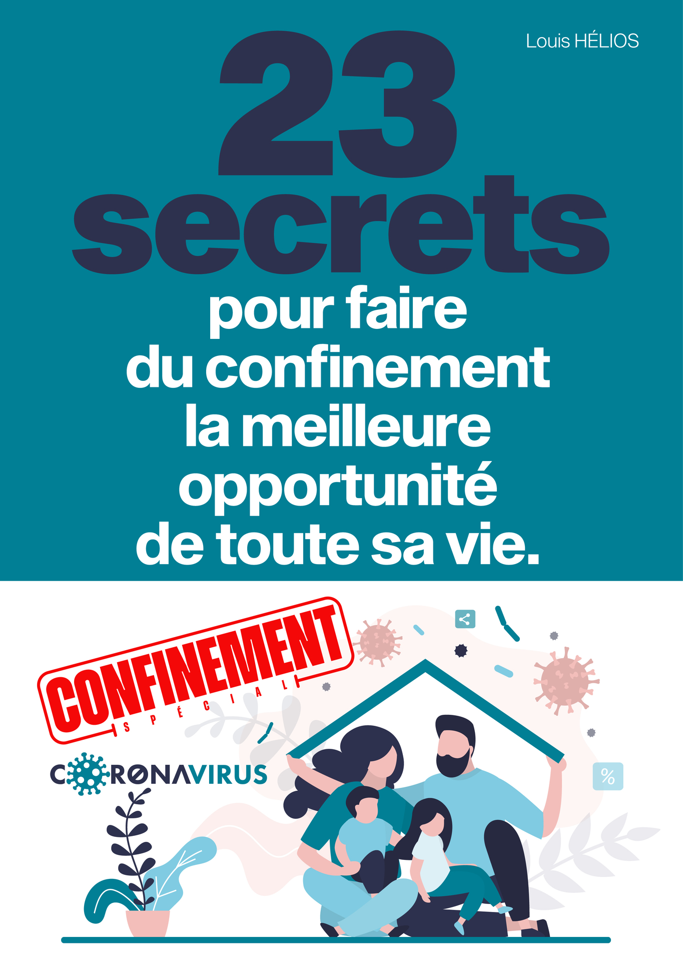 23 secrets pour faire du confinement la meilleure opportunité de toute votre vie (French Edition)