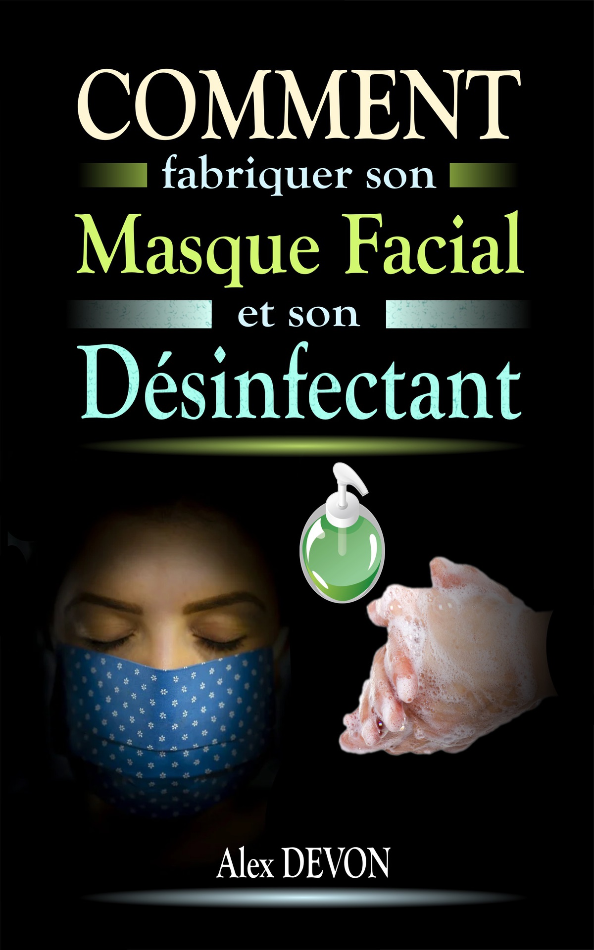 Comment fabriquer son masque facial et son désinfectant