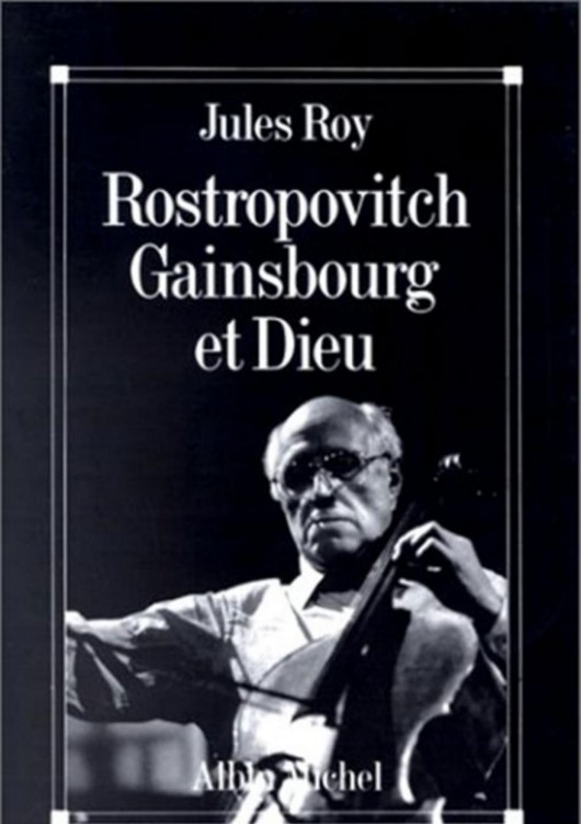 Rostropovitch Gainsbourg et Dieu