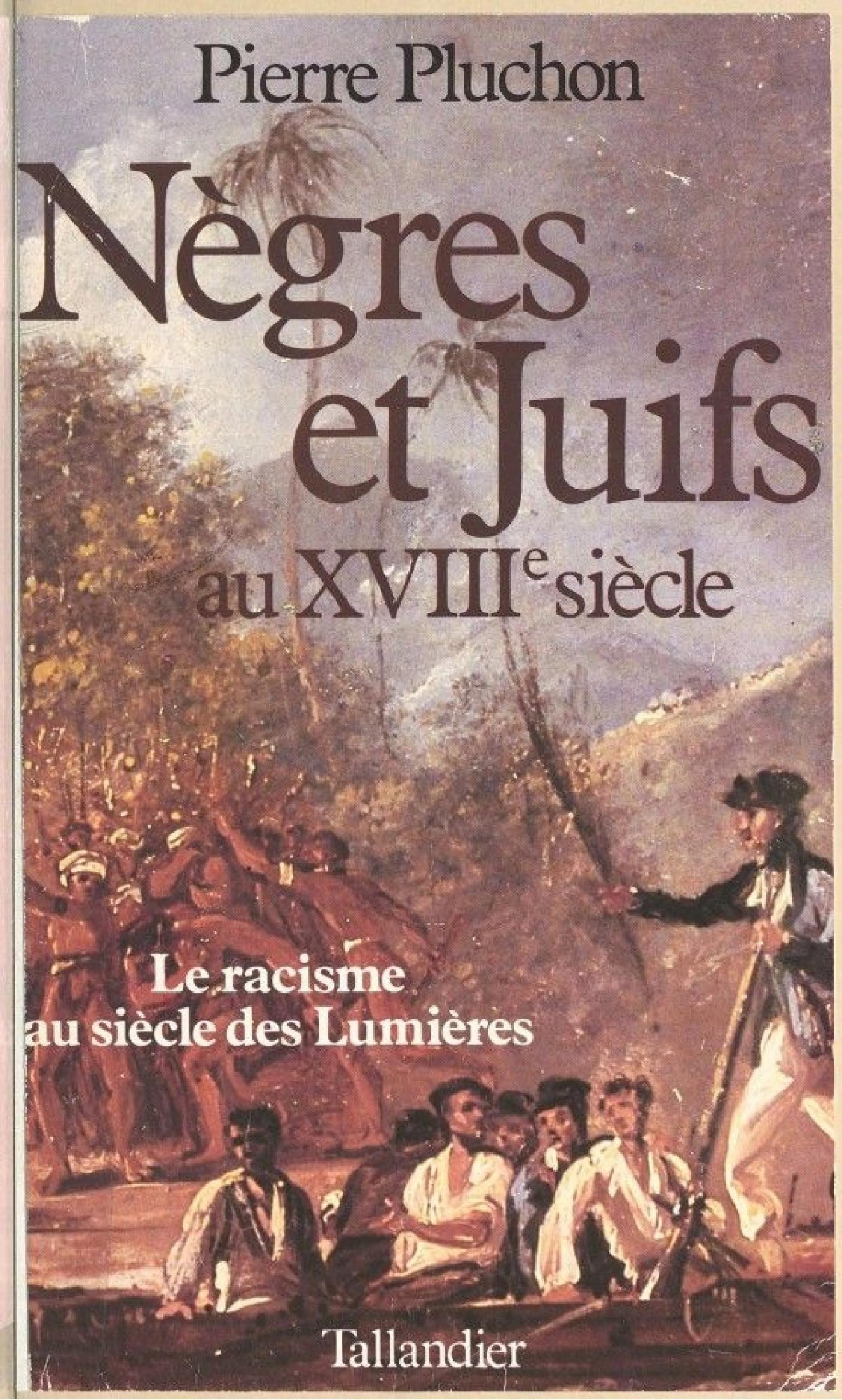 Nègres et juifs au XVIIIe siècle - Le racisme au siècle des Lumières