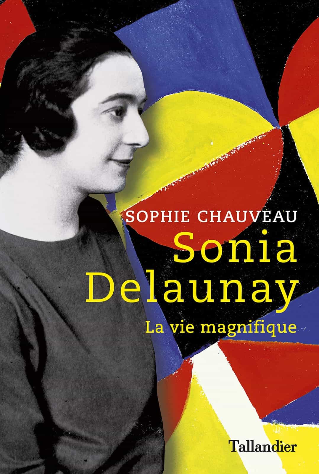 Sonia Delaunay : La vie magnifique