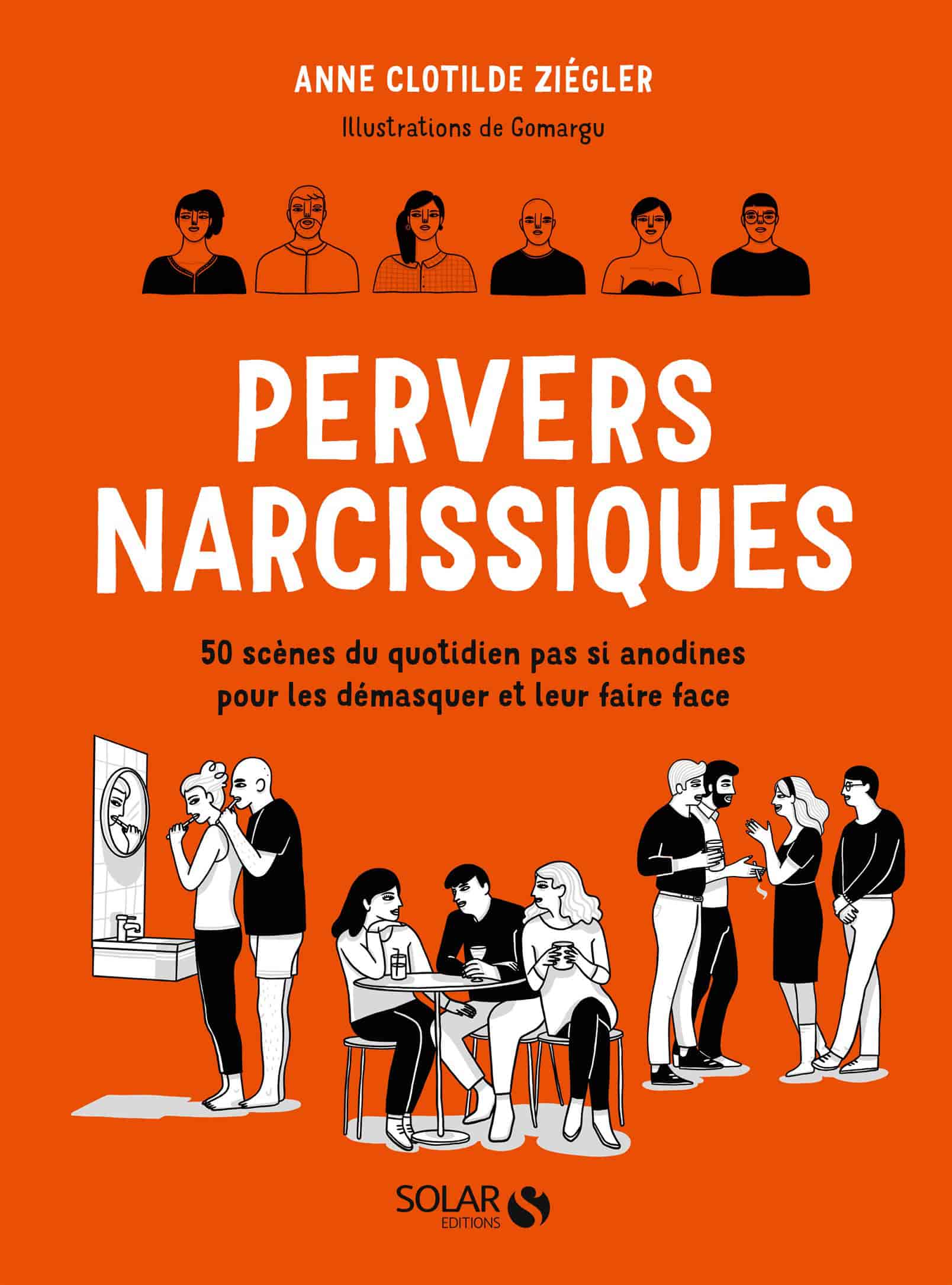 Pervers narcissiques - 50 scènes du quotidien pas si anodines pour les démasquer et leur faire face