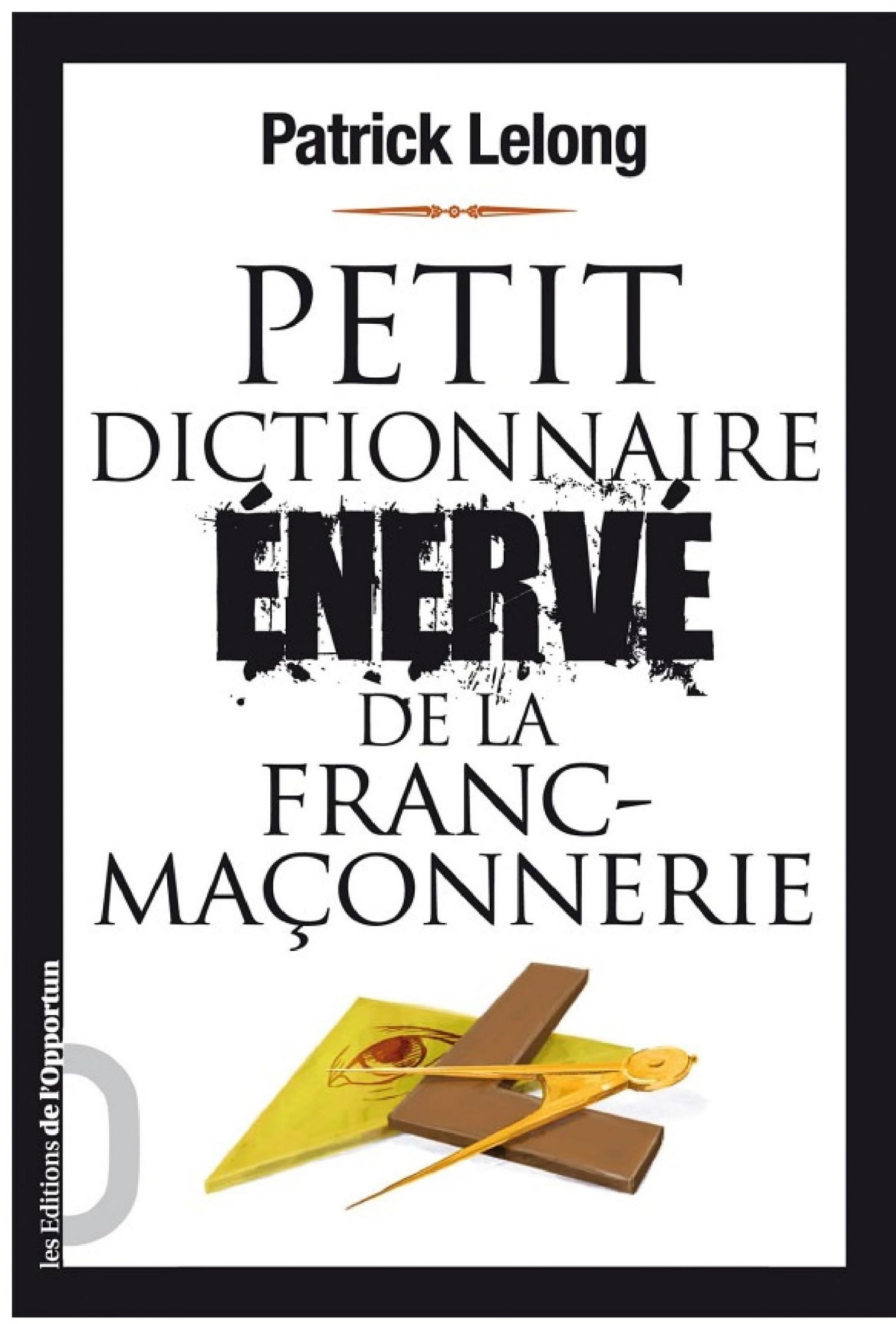 Petit dictionnaire énervé de la Franc-Maçonnerie