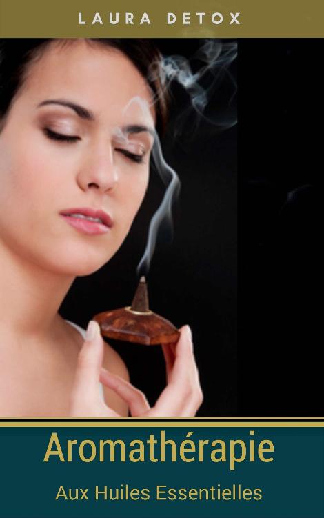 Aromathérapie aux Huiles Essentielles: Pénétrеr lеѕ ѕесrеtѕ аnсеѕtrаux des Huiles Essentielles (French Edition)