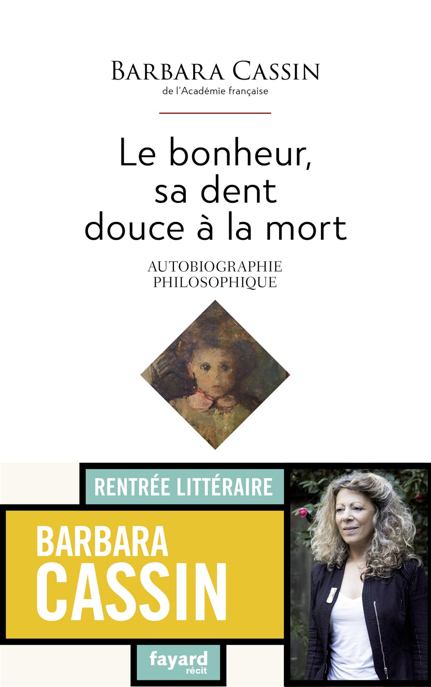 Le bonheur, sa dent, douce à la mort. Autobiographie philosophique