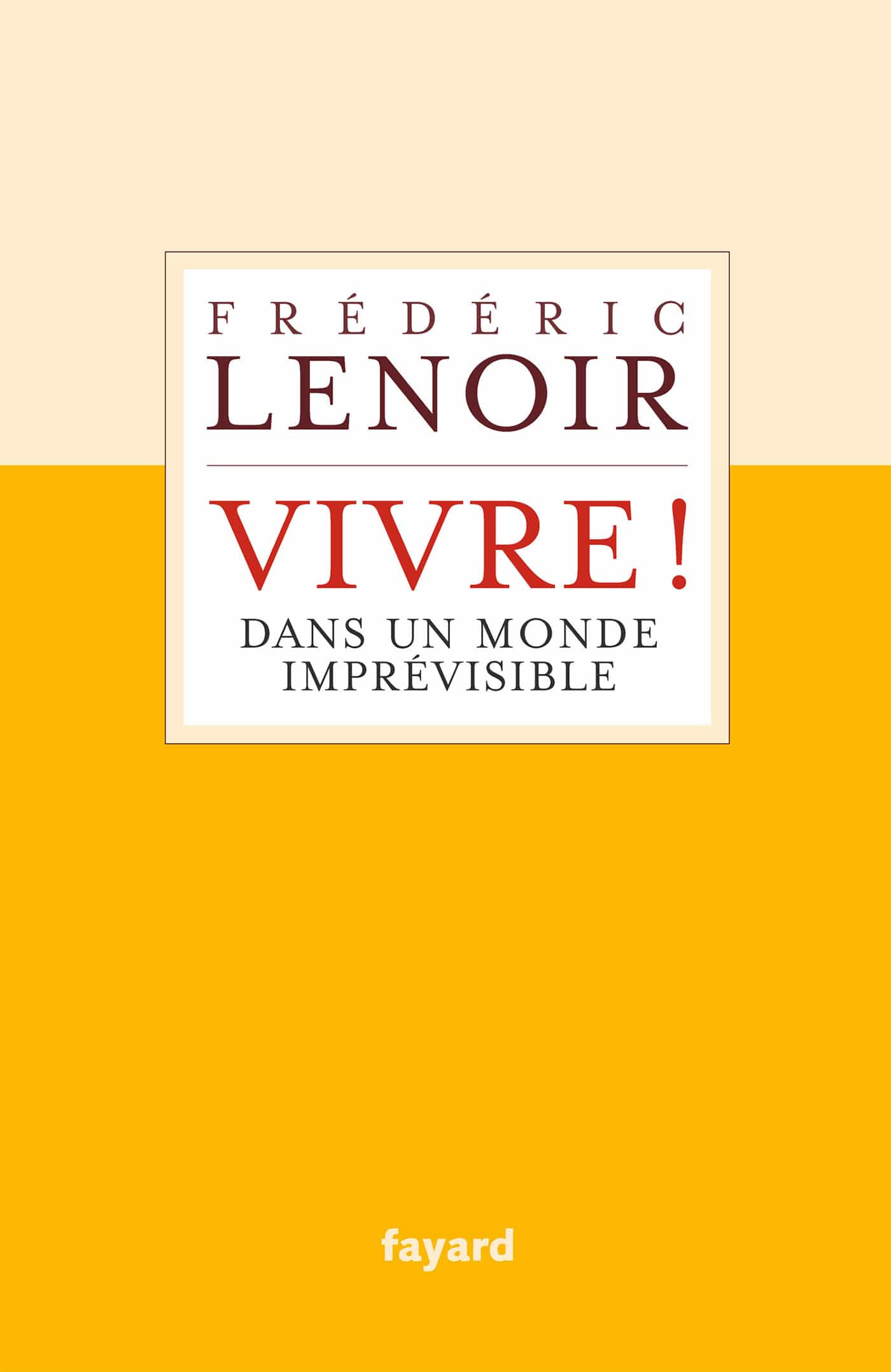 Vivre ! dans un monde imprévisible