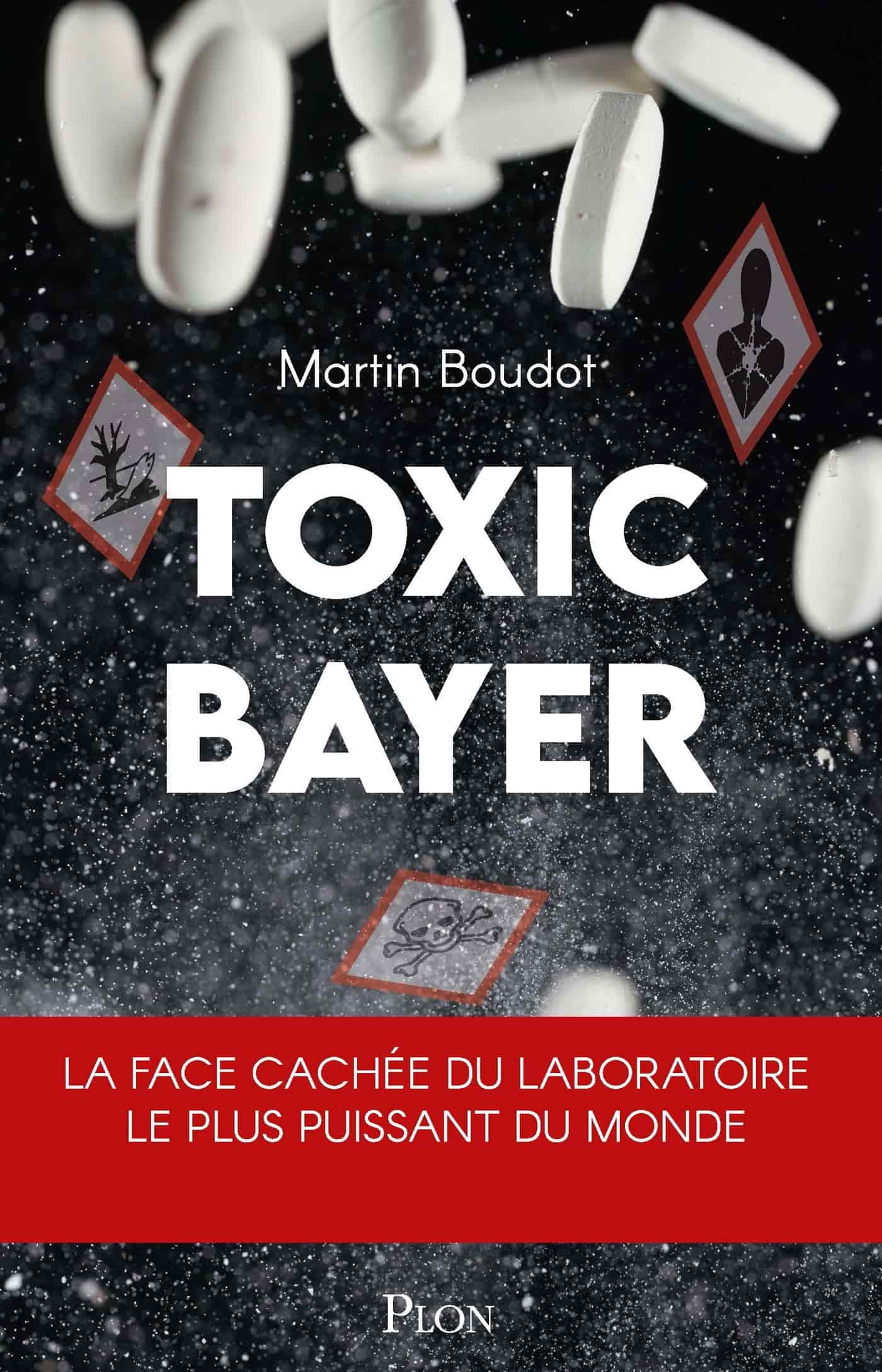 Toxic Bayer. La face cachée du laboratoire le plus puissant du monde