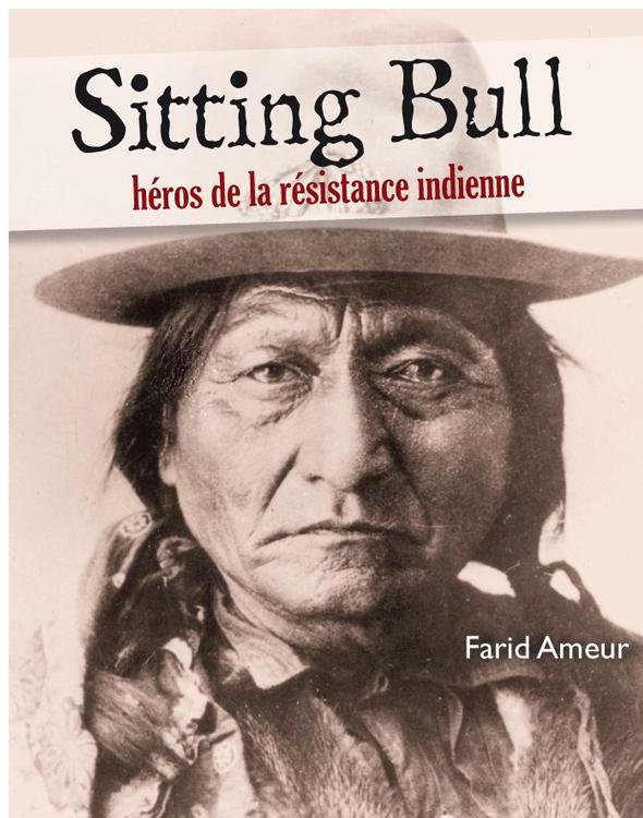 Sitting Bull - héros de la résistance indienne