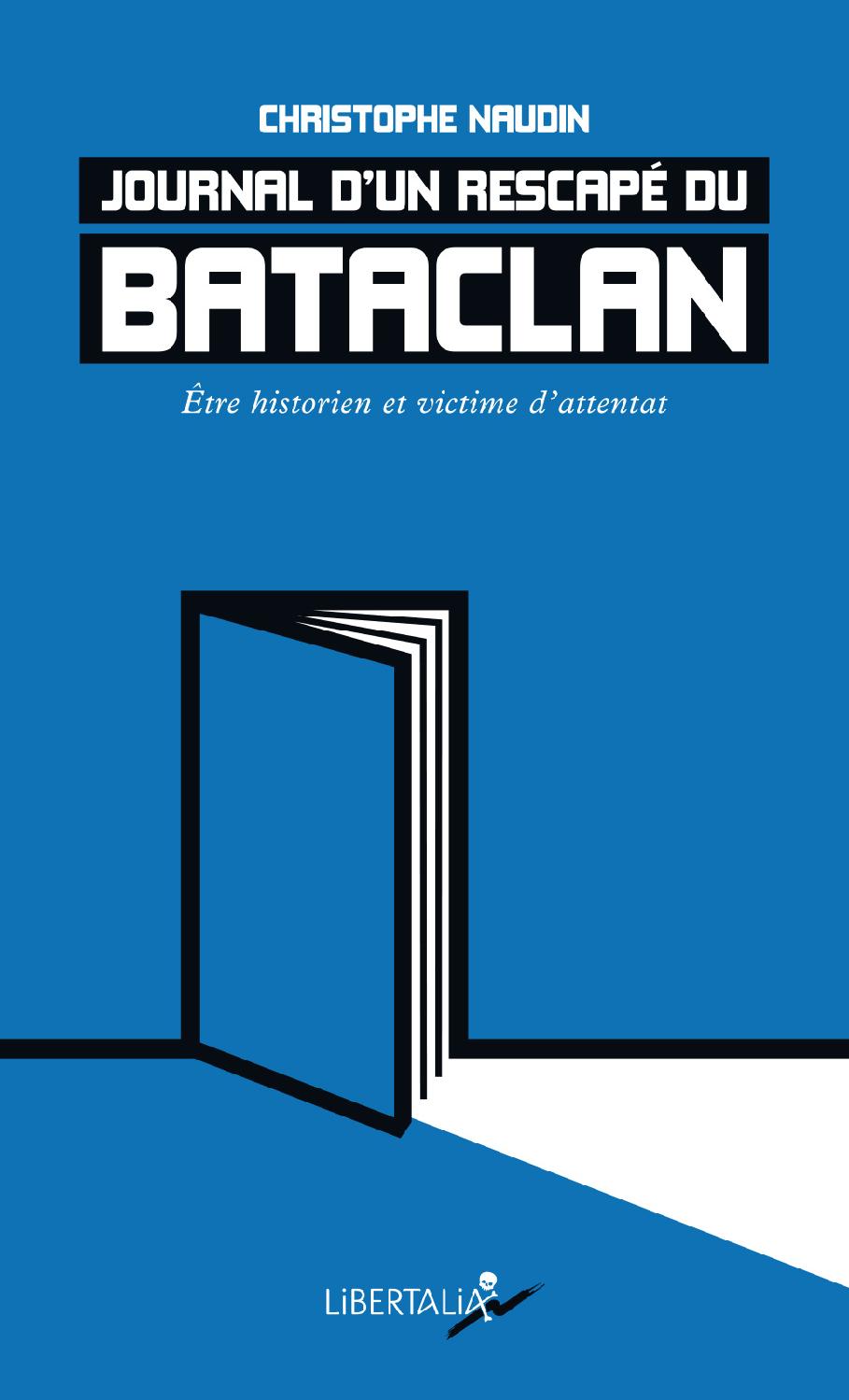 Journal d’un rescapé du Bataclan: Être historien et victime d’attentat