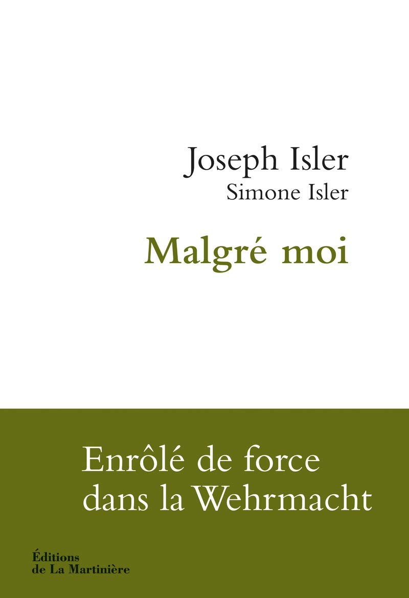 Malgré moi. Enrôlé de force dans la Wehrmacht