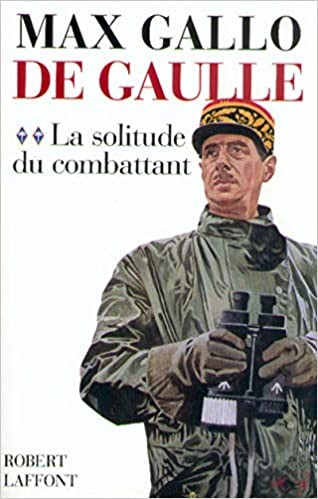 De Gaulle - Tome 2 : La solitude du combattant