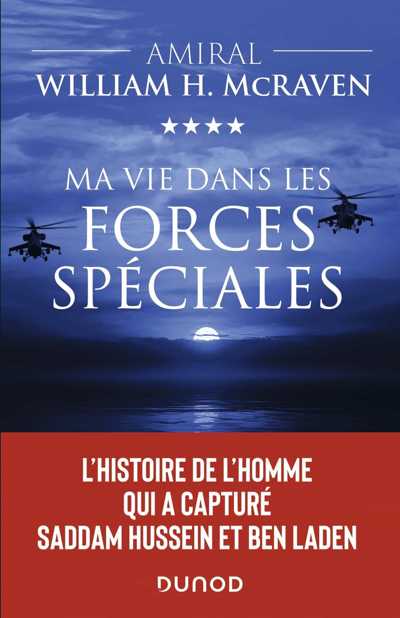 Ma vie dans les forces spéciales. L'histoire de l'homme qui a capturé Saddam Hussein et Ben Laden