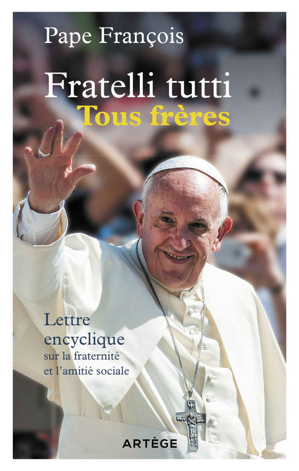 Fratelli tutti. Lettre encyclique our la fraternité et l'amitié sociale
