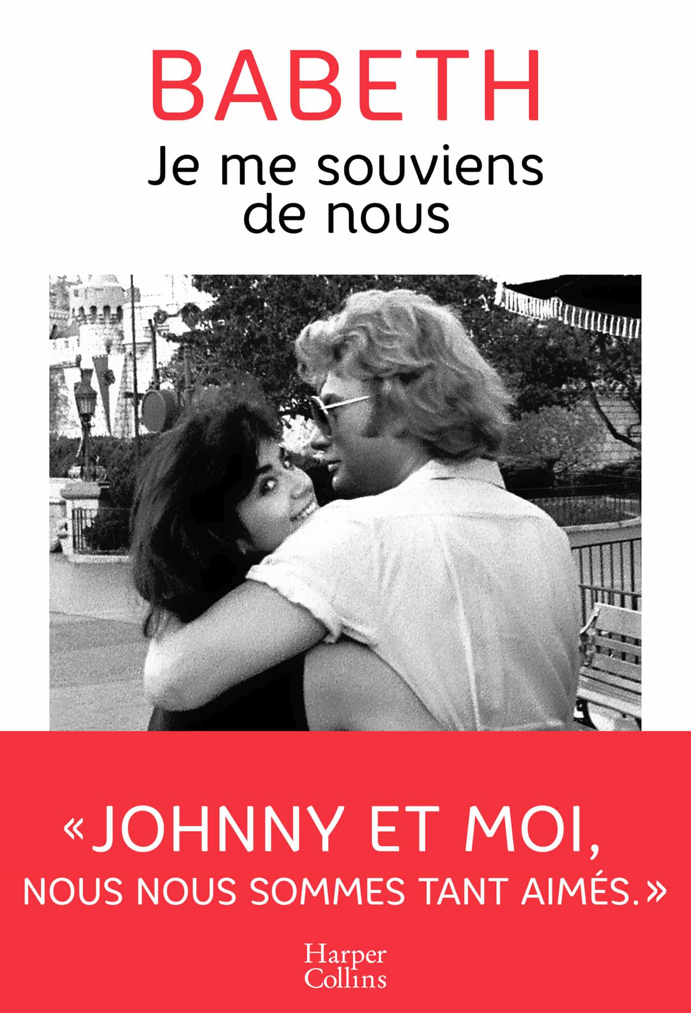 Je me souviens de nous: L'histoire d'amour méconnue entre Babeth et Johnny Hallyday
