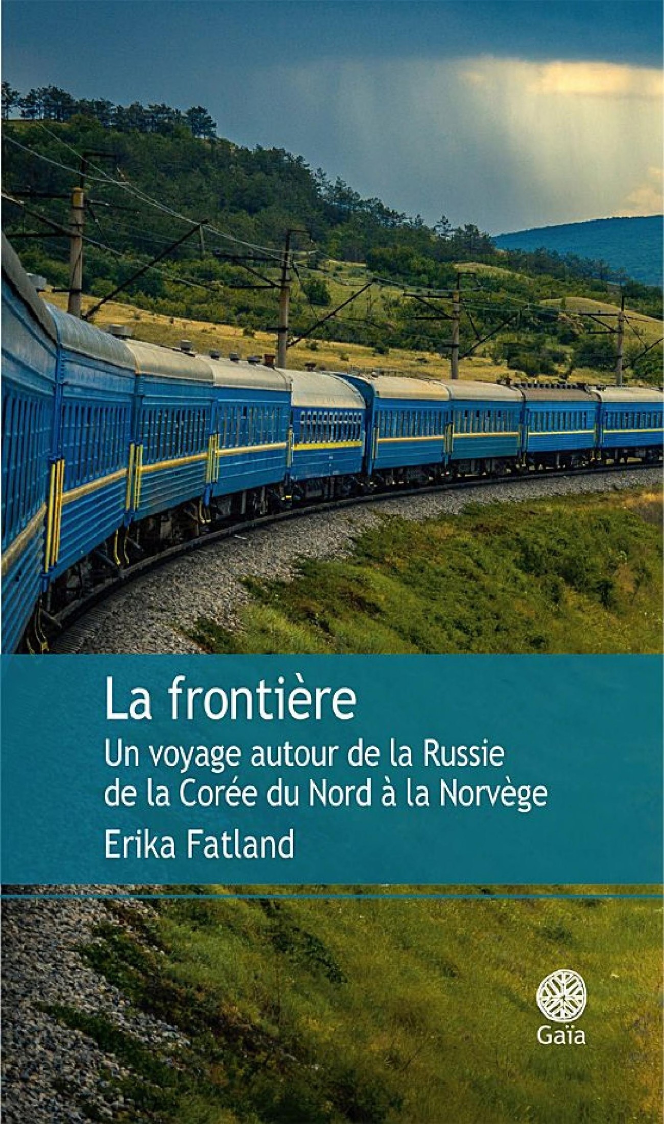 La Frontière: Un Voyage Autour De La Russie De La Corée Du Nord À La Norvège