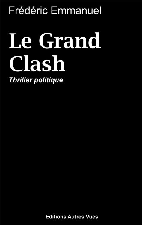 Le Grand Clash: Thriller Politique