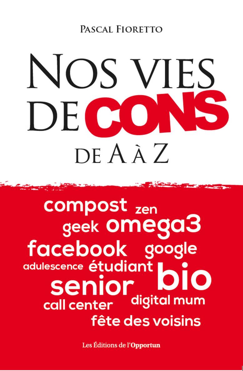 Nos vies de cons - De A à Z