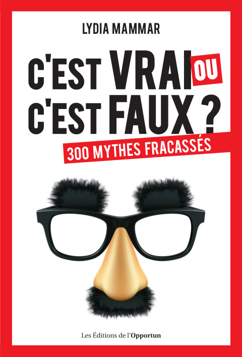 C'est vrai ou c'est faux ? - 300 mythes fracassés (HORS COLL) (French Edition)