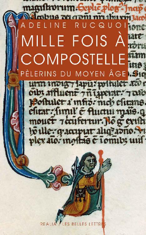 Mille fois à Compostelle: Pèlerins du Moyen Âge (Realia t. 30) (French Edition)