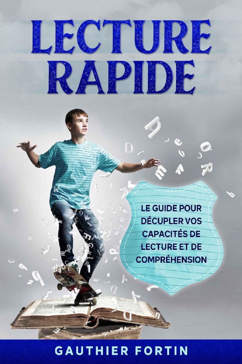 Lecture rapide: Le guide pour décupler vos capacités de lecture et de compréhension