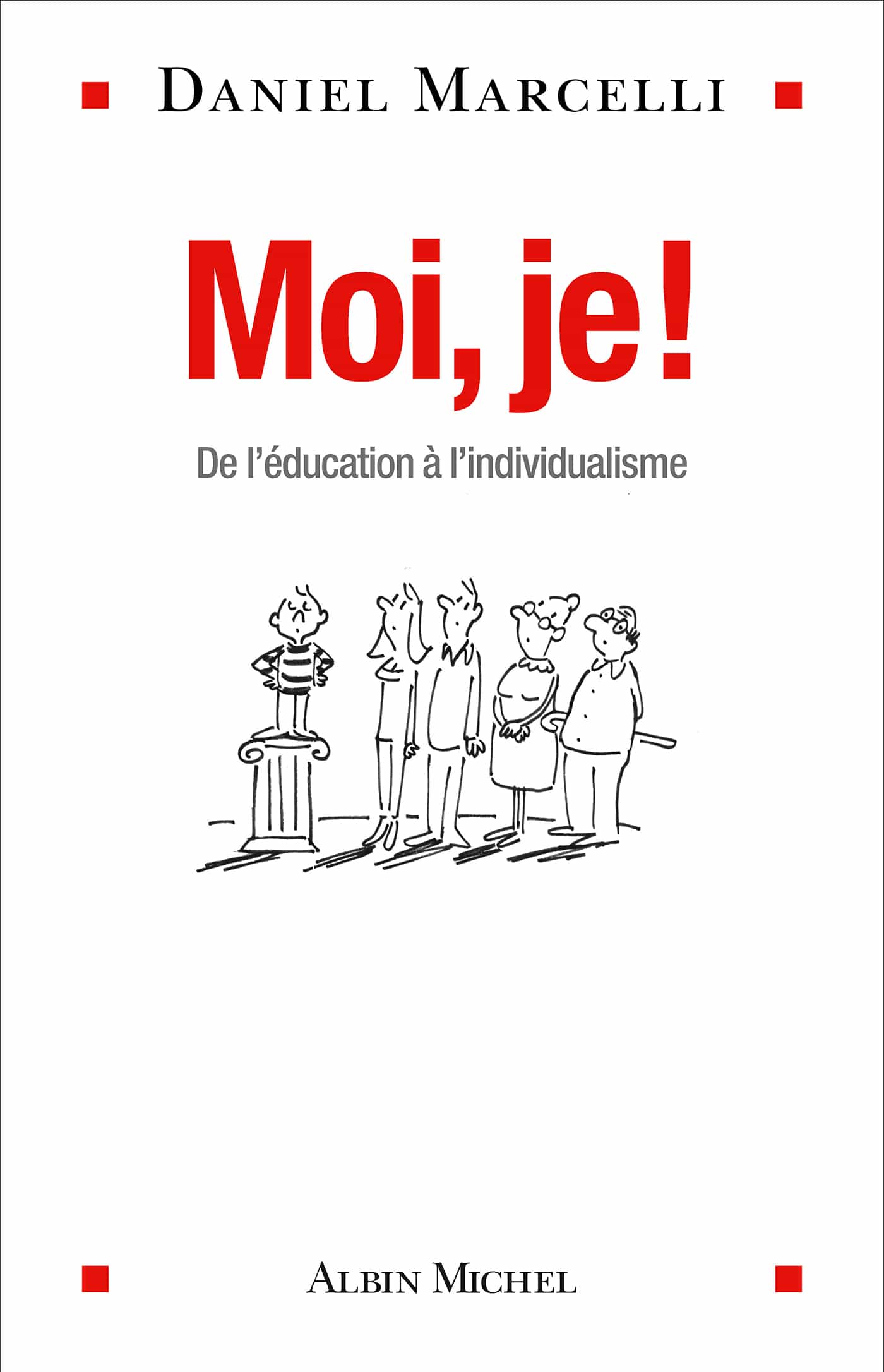 Moi, je !: De l'éducation à l'individualisme