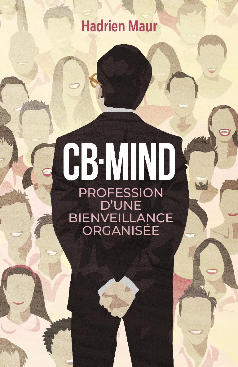 CB-Mind, profession d’une bienveillance organisée (French Edition)