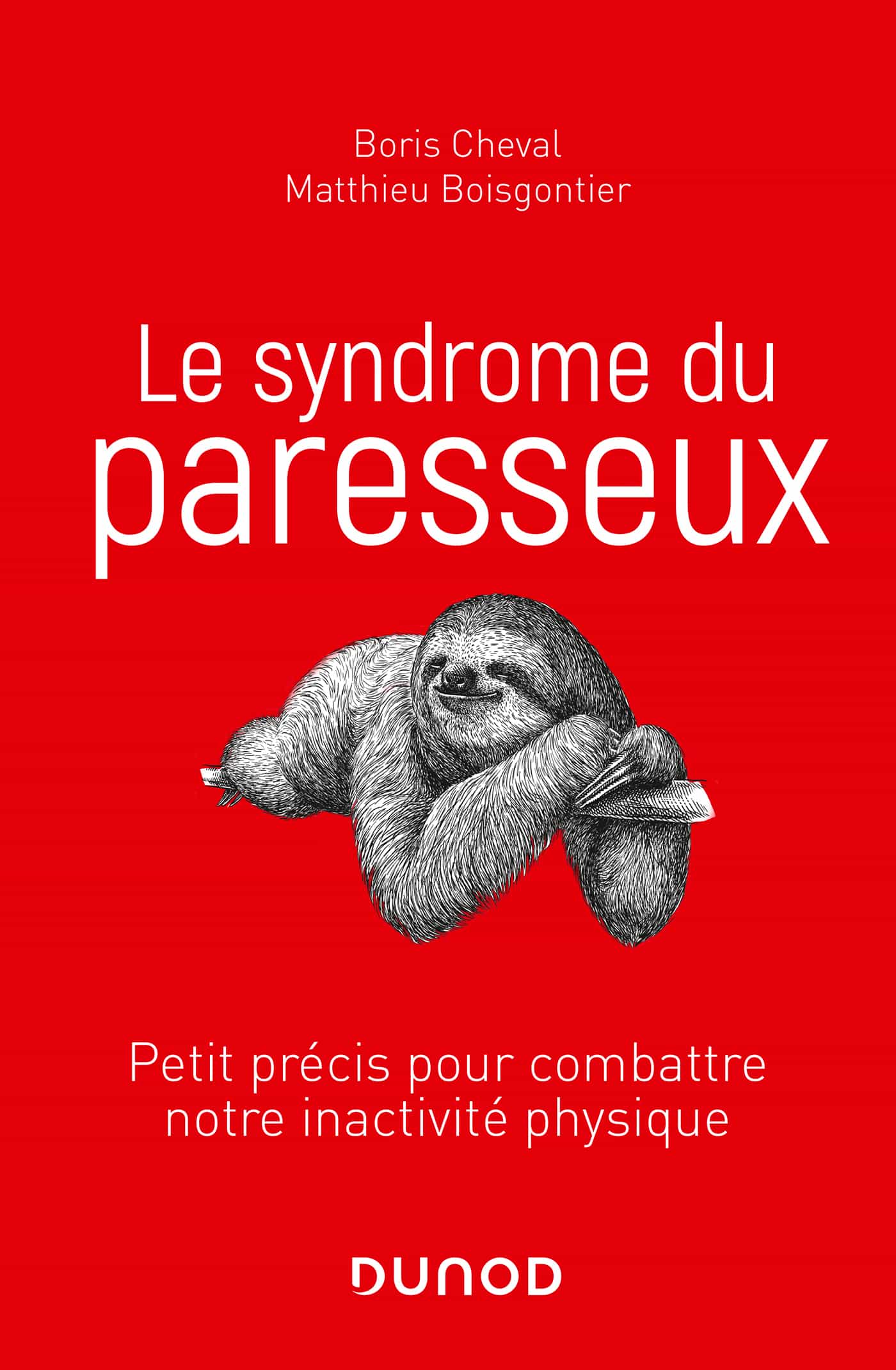 Le syndrome du paresseux: Petit précis pour combattre notre inactivité physique