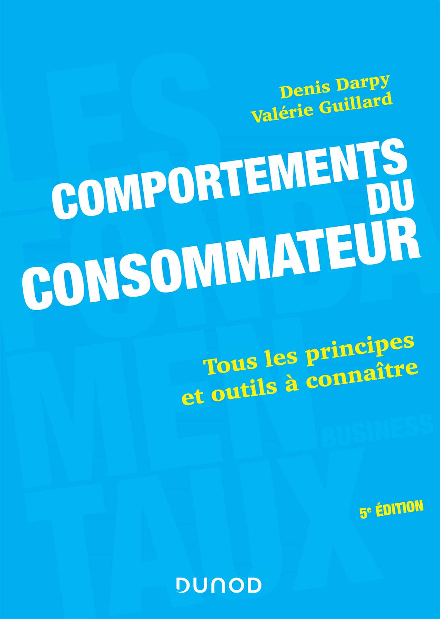 Comportements du consommateur - 5e éd.: Tous les principes et outils à connaître