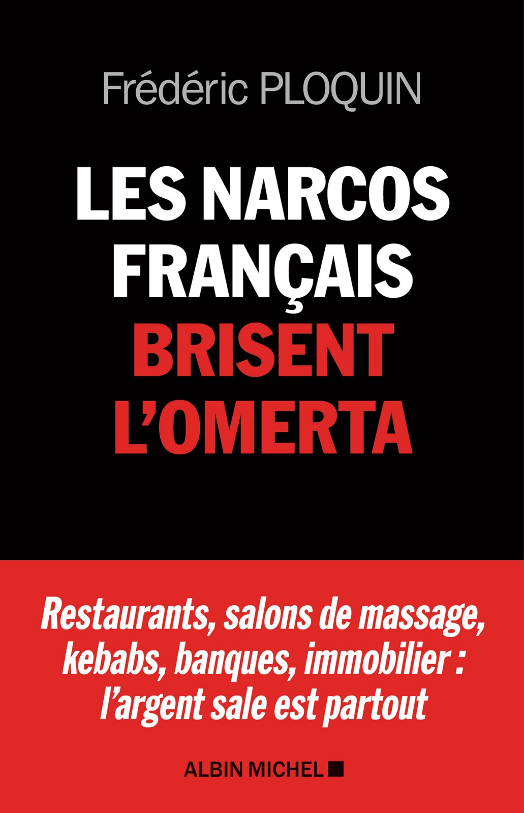 Les Narcos français brisent l'omerta: Restaurants salons de massage kebabs banque immobilier : l argent sale est partout