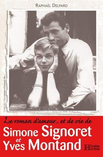 Le roman d’amour... et de vie de Simone Signoret et Yves Montand