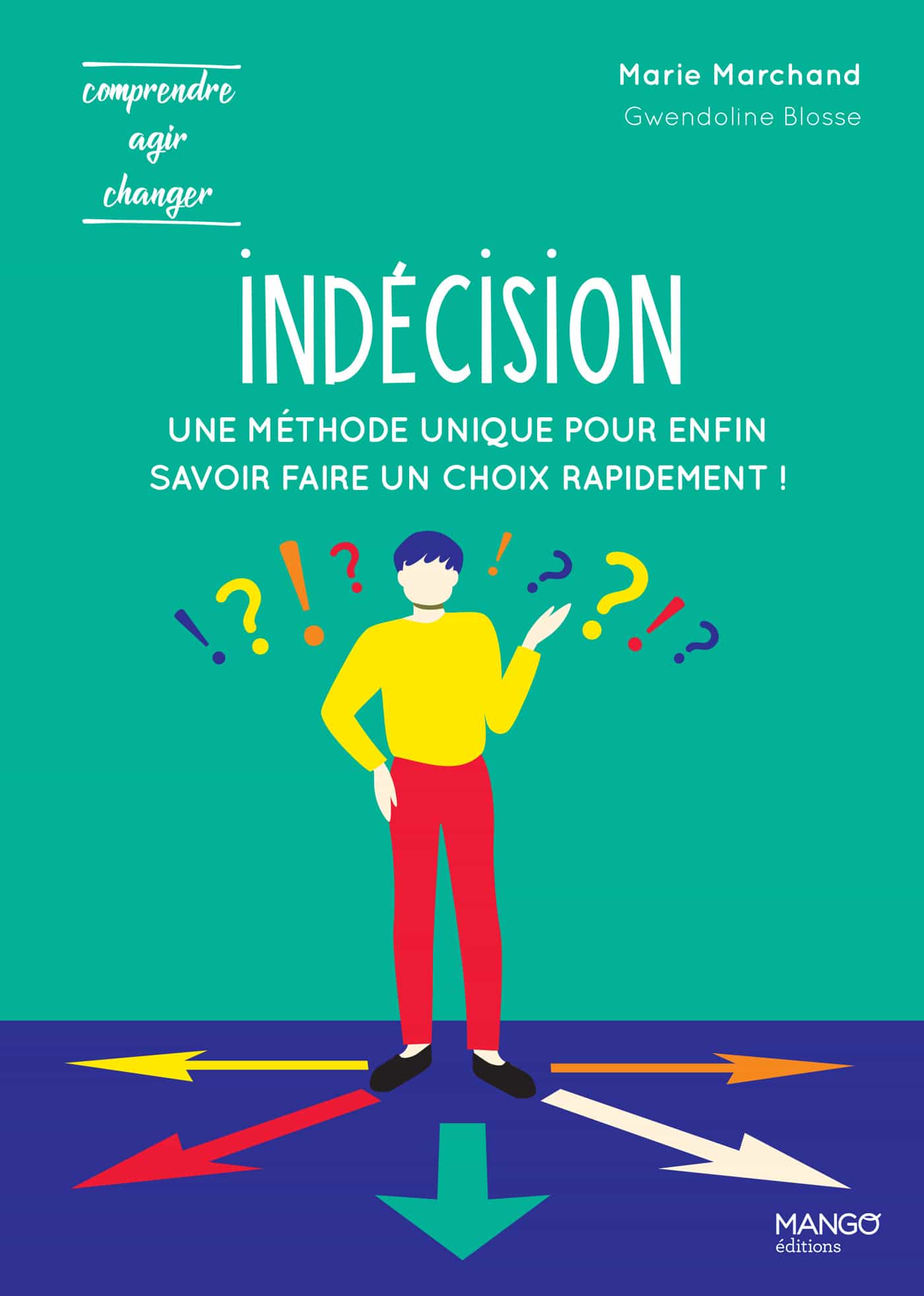 Indécision: Une méthode unique pour enfin savoir faire un choix rapidement !