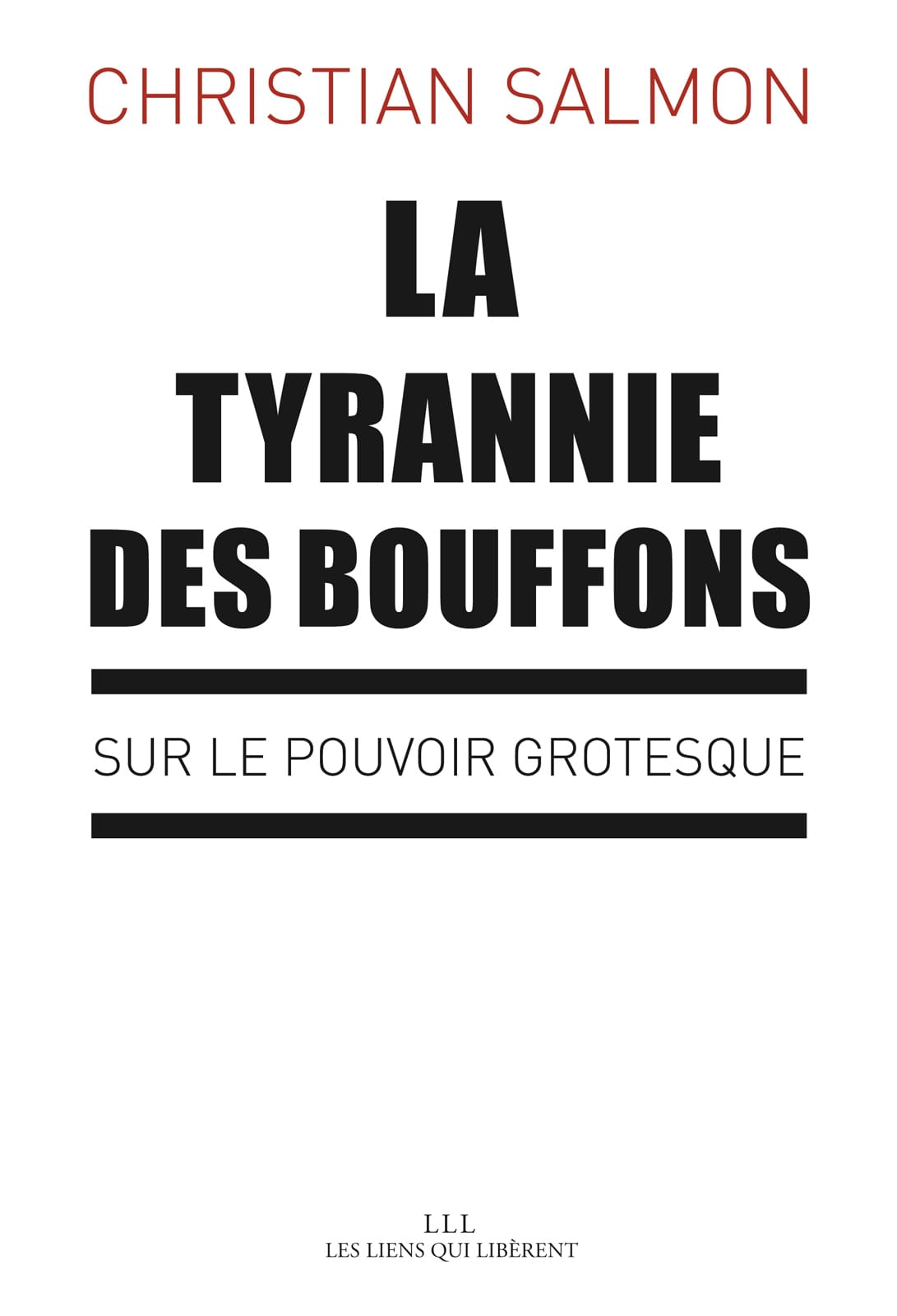La tyrannie des bouffons. Sur le pouvoir grotesque