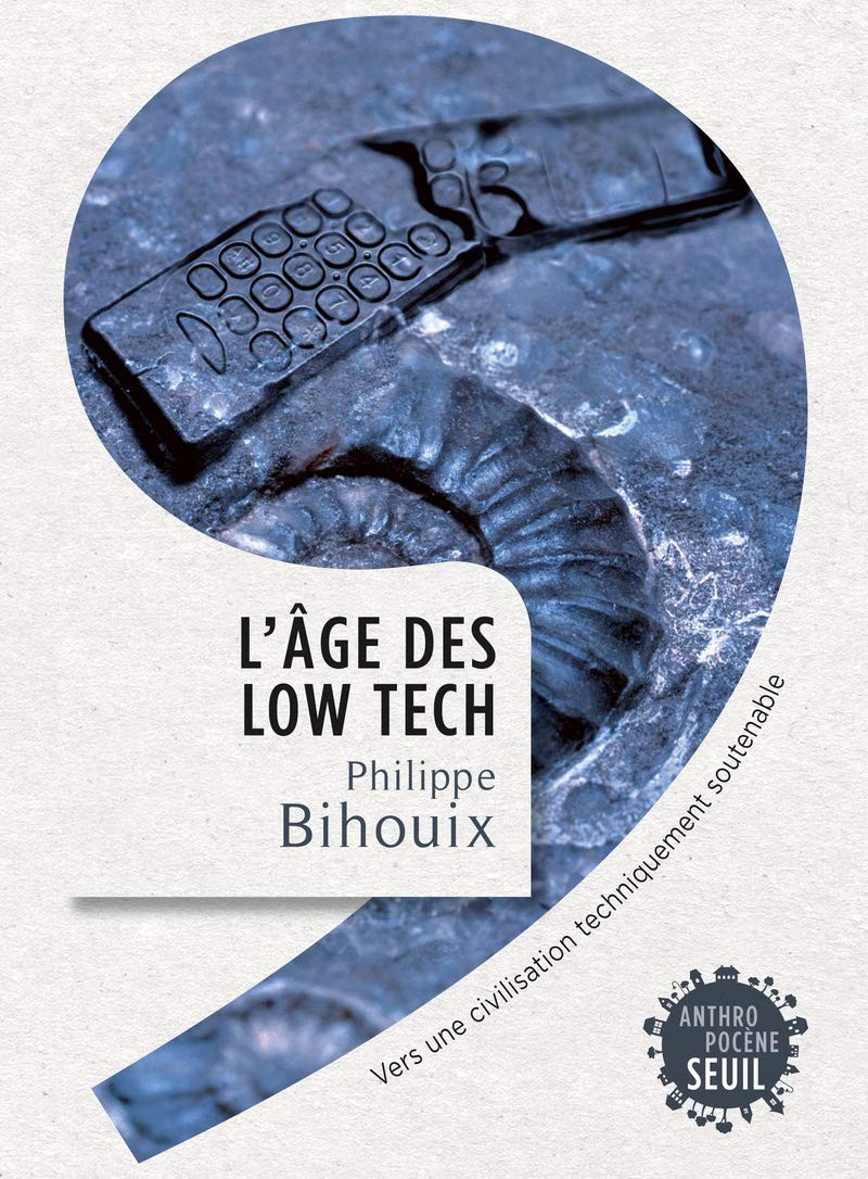 L'âge des low tech: vers une civilisation techniquement soutenable