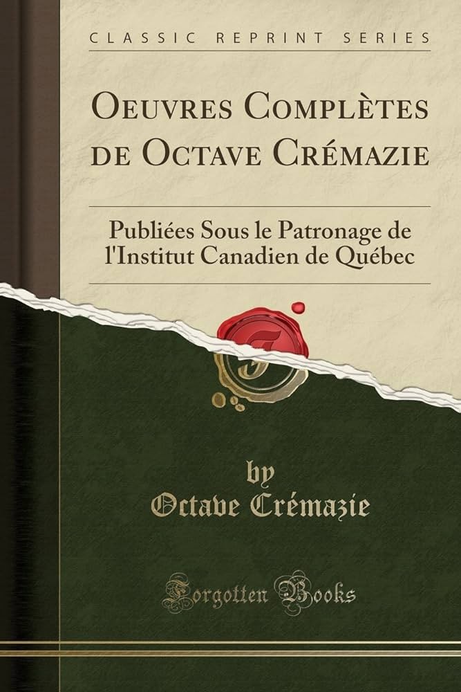Oeuvres Complètes de Octave Crémazie